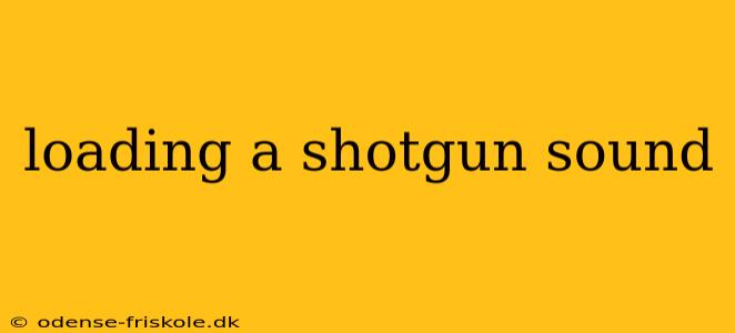 loading a shotgun sound