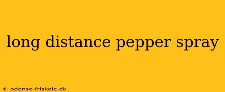 long distance pepper spray