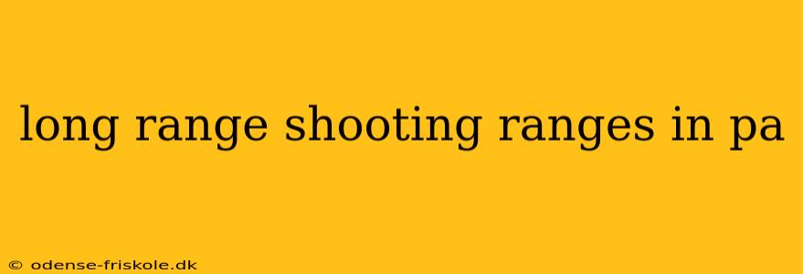 long range shooting ranges in pa