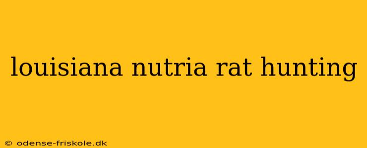 louisiana nutria rat hunting