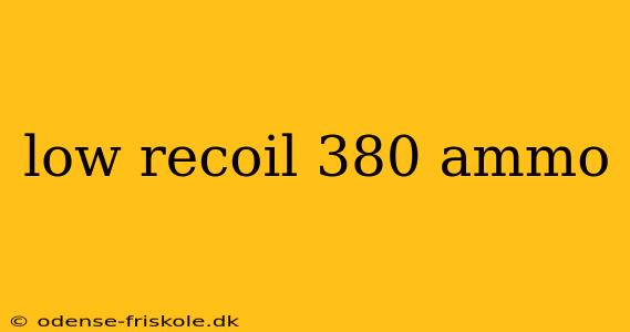 low recoil 380 ammo