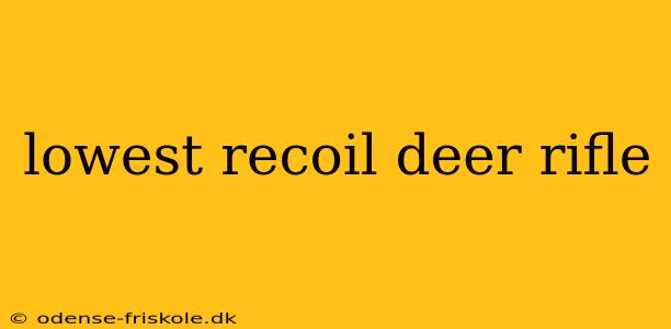 lowest recoil deer rifle