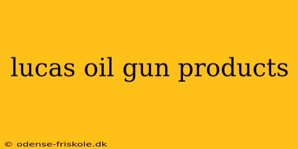 lucas oil gun products