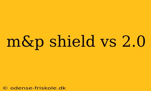 m&p shield vs 2.0