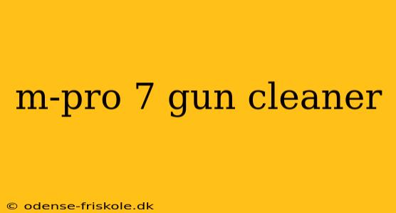 m-pro 7 gun cleaner