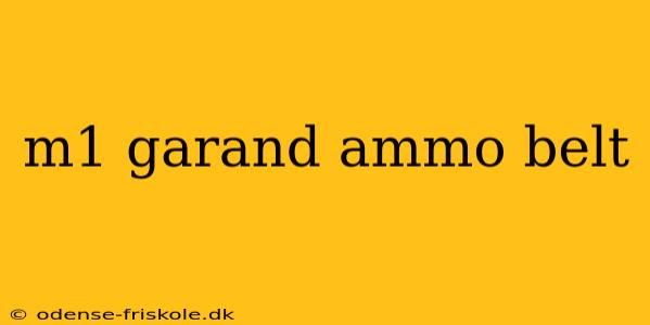 m1 garand ammo belt