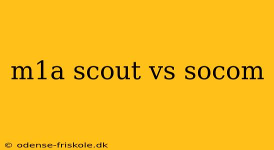 m1a scout vs socom