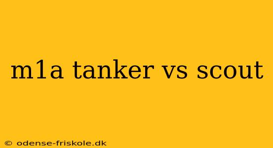 m1a tanker vs scout