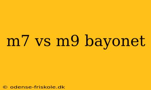 m7 vs m9 bayonet