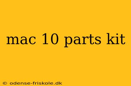 mac 10 parts kit