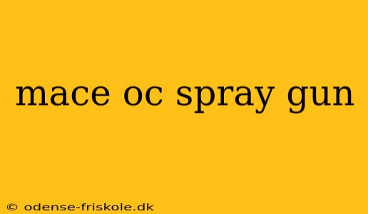 mace oc spray gun