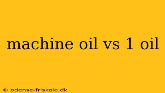 machine oil vs 1 oil