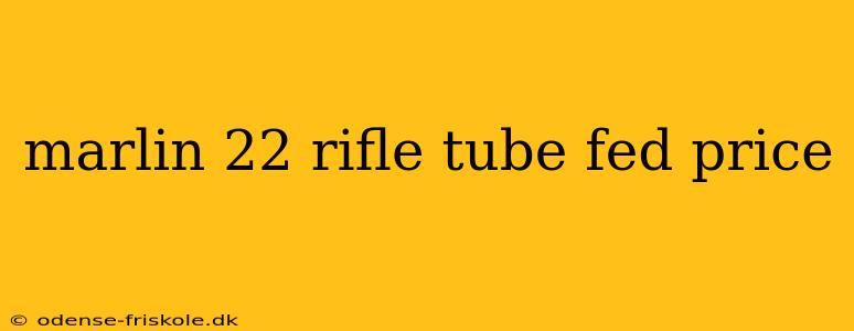 marlin 22 rifle tube fed price