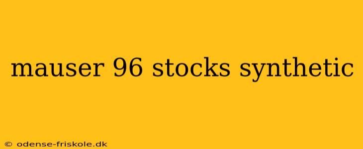 mauser 96 stocks synthetic