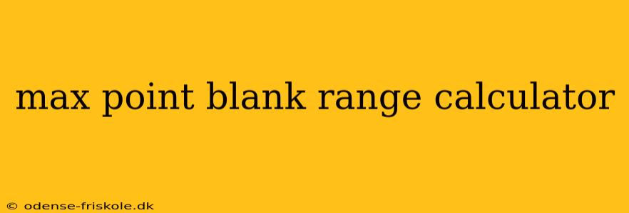 max point blank range calculator