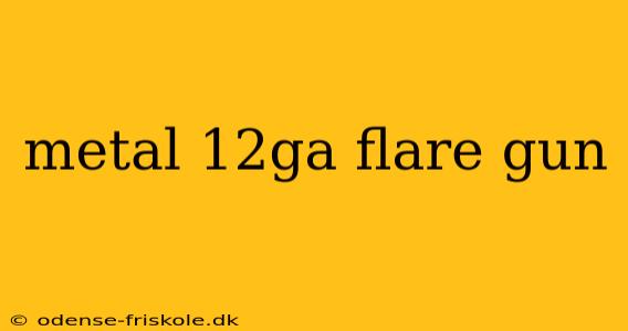 metal 12ga flare gun