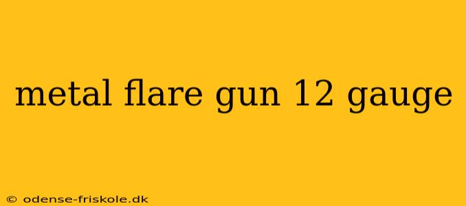 metal flare gun 12 gauge