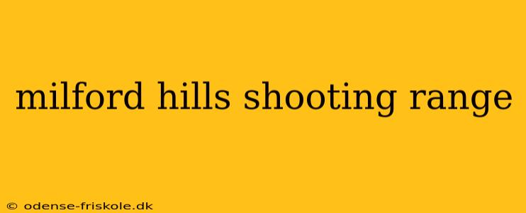 milford hills shooting range