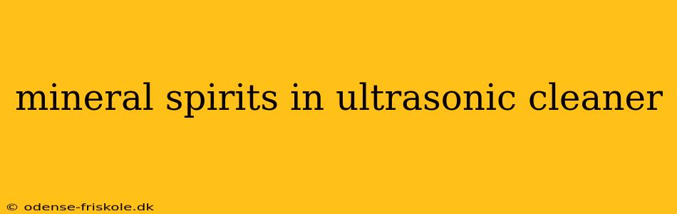 mineral spirits in ultrasonic cleaner