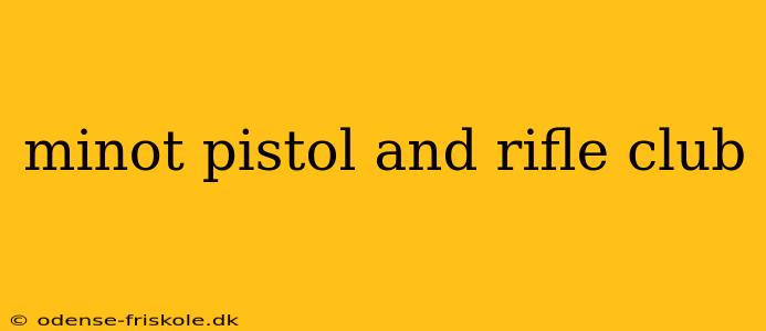 minot pistol and rifle club