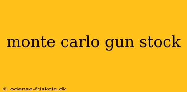 monte carlo gun stock