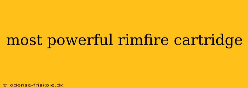 most powerful rimfire cartridge