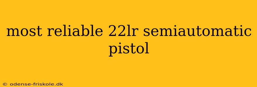 most reliable 22lr semiautomatic pistol