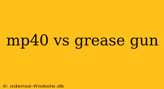 mp40 vs grease gun