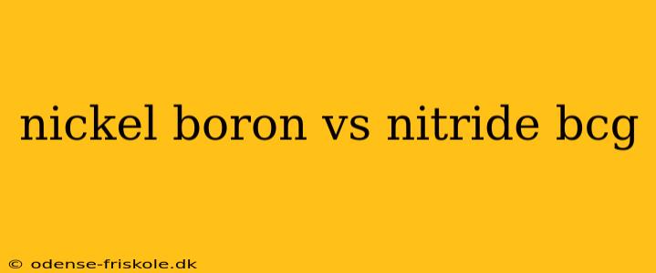 nickel boron vs nitride bcg