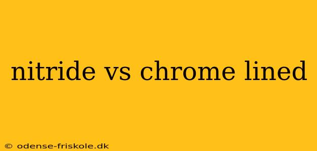 nitride vs chrome lined