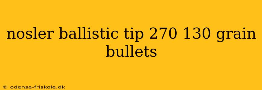 nosler ballistic tip 270 130 grain bullets