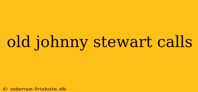 old johnny stewart calls