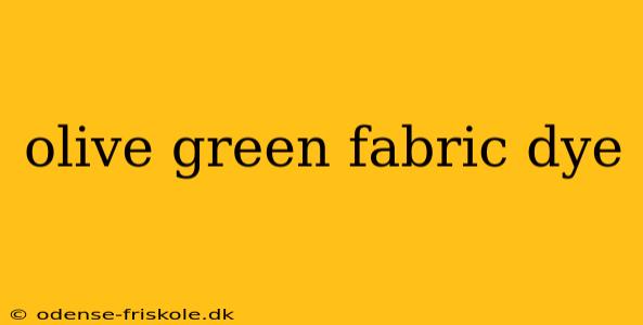 olive green fabric dye