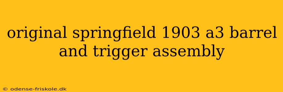 original springfield 1903 a3 barrel and trigger assembly