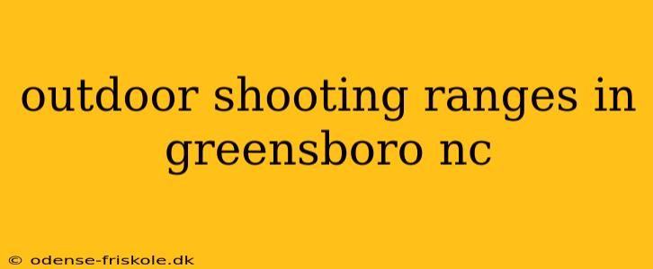 outdoor shooting ranges in greensboro nc