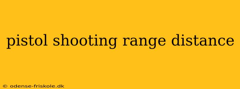 pistol shooting range distance