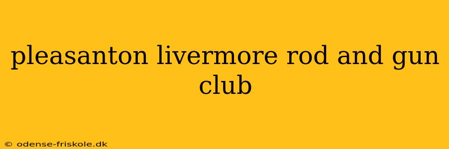 pleasanton livermore rod and gun club