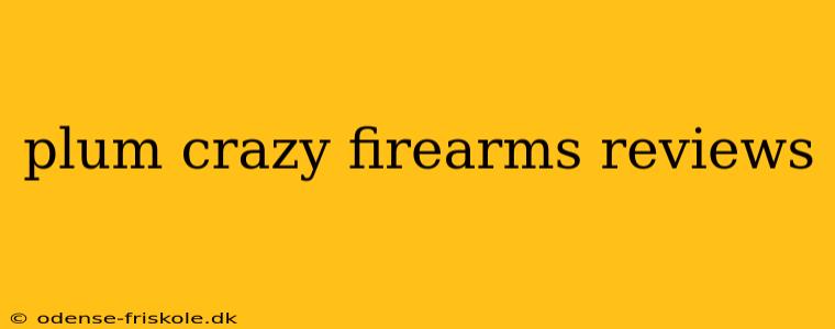 plum crazy firearms reviews