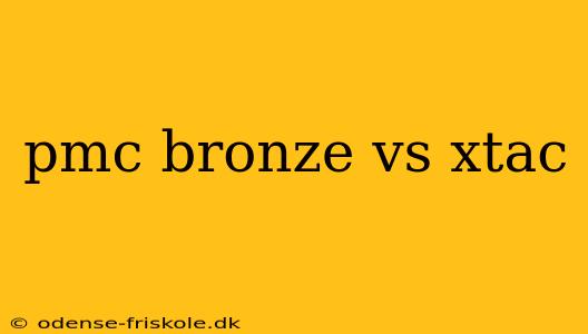 pmc bronze vs xtac