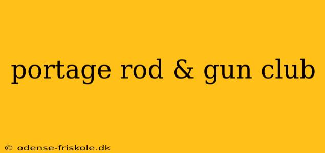 portage rod & gun club