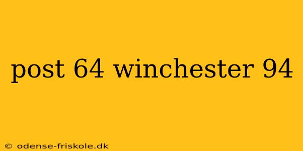 post 64 winchester 94