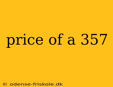 price of a 357