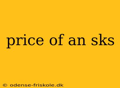 price of an sks