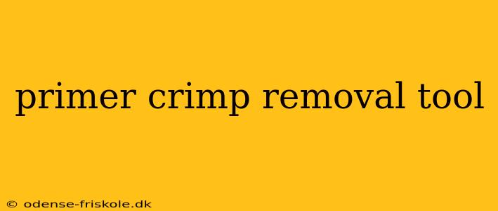 primer crimp removal tool