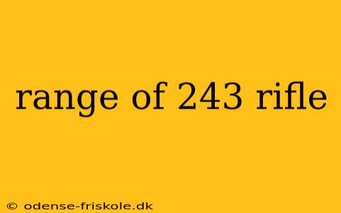 range of 243 rifle