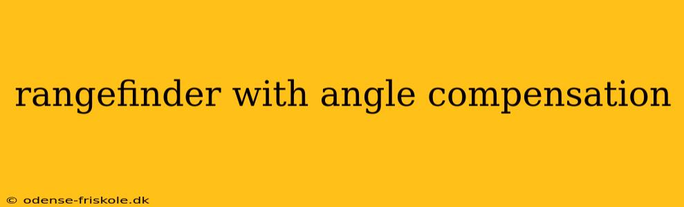 rangefinder with angle compensation