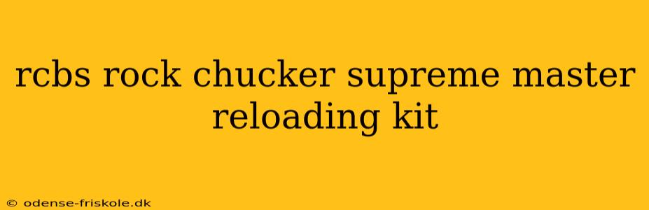 rcbs rock chucker supreme master reloading kit