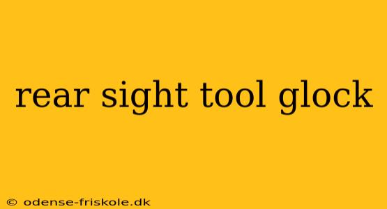 rear sight tool glock