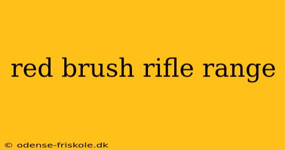 red brush rifle range