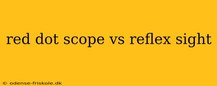 red dot scope vs reflex sight